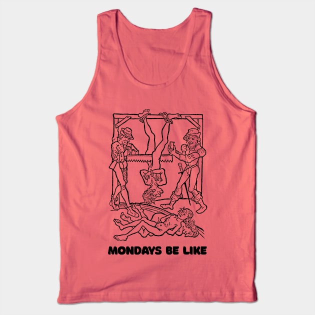 Mondays Be Like #2 †† Vintage Medieval Woodcut Style Illustration Tank Top by DankFutura